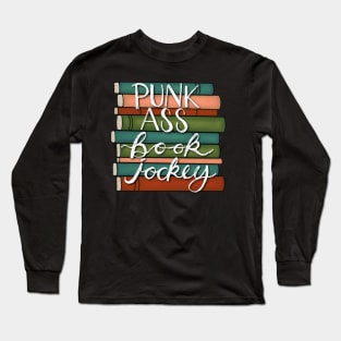 Punk Ass Book Jockey! Long Sleeve T-Shirt